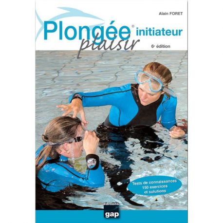 PLONGEE PLAISIR INITIATEUR 6E EDITION