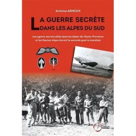 LA GUERRE SECRETE DANS LES ALPES DU SUD