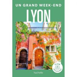 LYON UN GRAND WEEK END