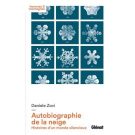 AUTOBIOGRAPHIE DE LA NEIGE HISTOIRES D'UN MONDE SILENCIEUX