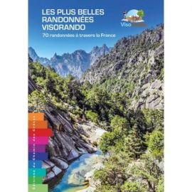 LES PLUS BELLES RANDONNÉES VISORANDO - 70 RANDONNÉES À TRAVERS LA FRANCE