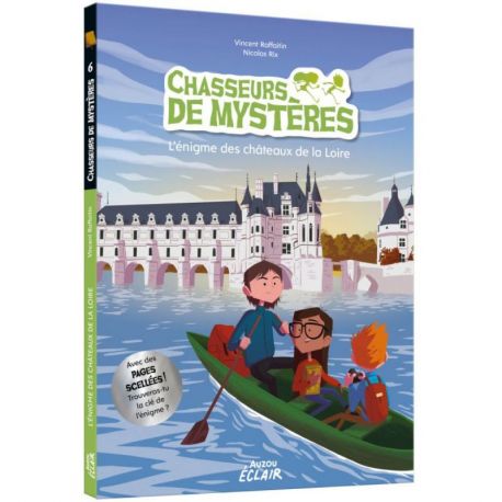 CHASSEURS DE MYSTERES - TOME 6 L'ENIGME DES CHATEAUX DE LA LOIRE