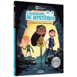 CHASSEURS DE MYSTERES - TOME 1 LA DISPARUE DES CATACOMBES