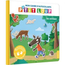 LES ANIMAUX - MON CAHIER D'AUTOCOLLANTS P'TIT LOUP