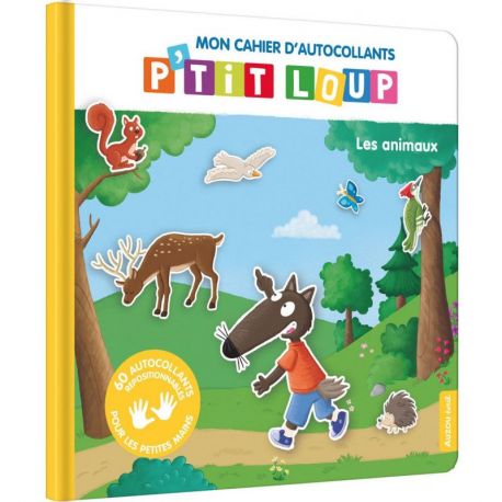 LES ANIMAUX - MON CAHIER D'AUTOCOLLANTS P'TIT LOUP
