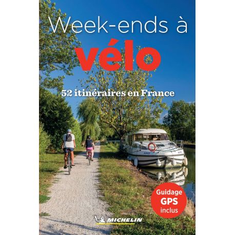 WEEK-ENDS A VELO 52 ITINERAIRES EN FRANCE
