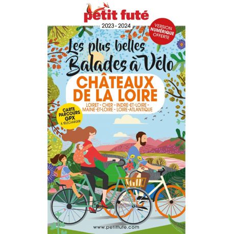 LES PLUS BELLES BALADES A VÉLO CHATEAUX DE LA LOIRE 2023-2024