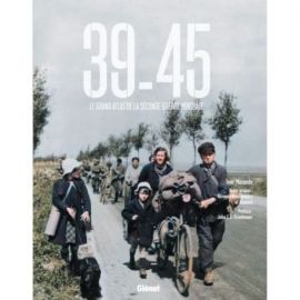 39-45 (ÉDITION 75 ANS) - LE GRAND ATLAS DE LA SECONDE GUERRE MONDIALE