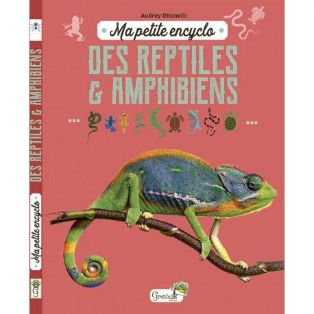 MA PETITE ENCYCLO DES REPTILES ET AMPHIBIENS