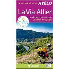 LA VIA ALLIER - LA VELOROUTE DE L'AUVERGNE DE NEVERS A LANGOGNE