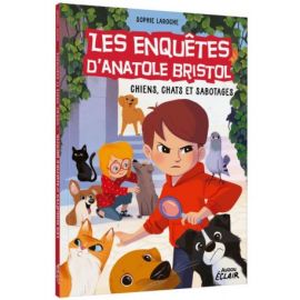 LES ENQUETES D'ANATOLE BRISTOL T14 CHIENS, CHATES ET SABOTAGES