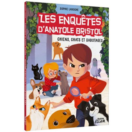 LES ENQUETES D'ANATOLE BRISTOL T14 CHIENS, CHATES ET SABOTAGES