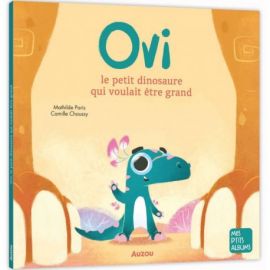 OVI, LE PETIT DINOSAURE QUI VOULAIT ETRE GRAND