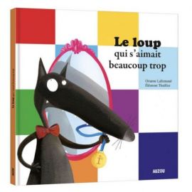 LE LOUP QUI S'AIMAIT BEAUCOUP TROP