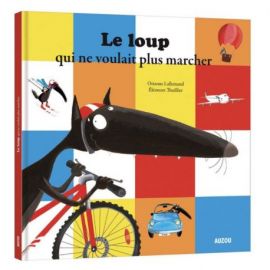 LE LOUP QUI NE VOULAIT PLUS MARCHER