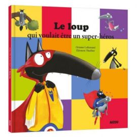 LE LOUP QUI VOULAIT ETRE UN SUPER- HEROS