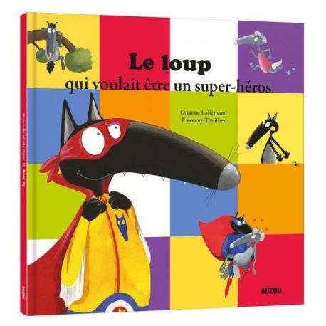 LE LOUP QUI VOULAIT ETRE UN SUPER- HEROS