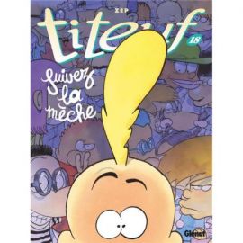 TITEUF : SUIVEZ LA MECHE TOME 18