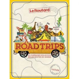 ROADTRIPS - 40 ITINERAIRES SUR LES PLUS BELLES ROUTES DU MONDE