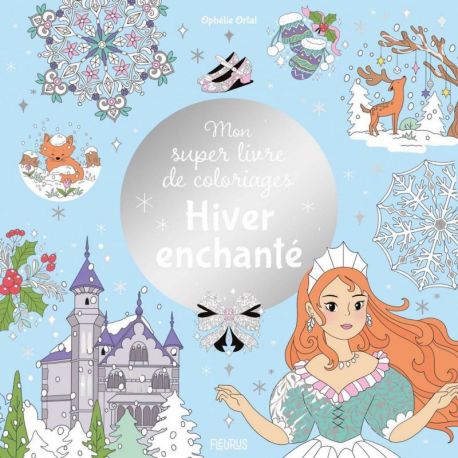 HIVER ENCHANTE - MON SUPER LIVRE DE COLORIAGES