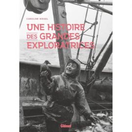 UNE HISTOIRE DES GRANDES EXPLORATRICES
