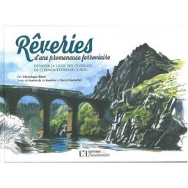 REVERIES D'UNE PROMENEUSE FERROVIAIRE / CLERMONT-FERRAND-ALES
