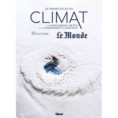 LE GRAND ATLAS DU CLIMAT - LES PHENOMENES METEO ET LE CHANGEMENT CLIMATIQUE