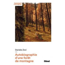 AUTOBIOGRAPHIE D'UNE FORET DE MONTAGNE
