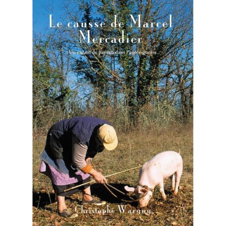 LE CAUSSE DE MARCEL MERCADIER UN ENFANT DE PAYSAN DANS L'APRES-GUERRE