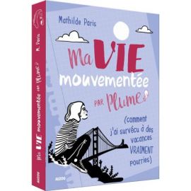 MA VIE MOUVEMENTEE PAR PLUME T1-COMMENT J'AI SURVECU A DES VACANCES VRAIMENT POURRIES