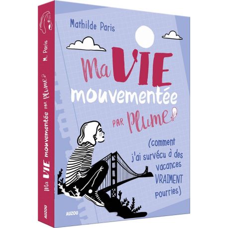 MA VIE MOUVEMENTEE PAR PLUME T1-COMMENT J'AI SURVECU A DES VACANCES VRAIMENT POURRIES