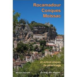 ROCAMADOUR, CONQUES, MOISSAC ET AUTRES ETAPES DE PELERINAGE