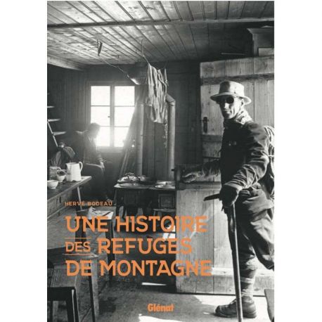 UNE HISTOIRE DES REFUGES DE MONTAGNE