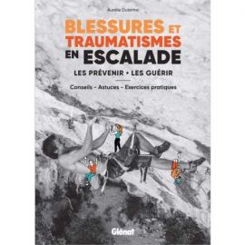 BLESSURES ET TRAUMATISMES EN ESCALADE - LES PREVENIR LES GUERIR