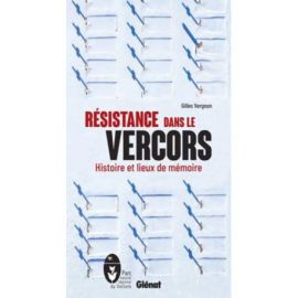 RESISTANCE DANS LE VERCORS HISTOIRE ET LIEUX DE MEMOIRE