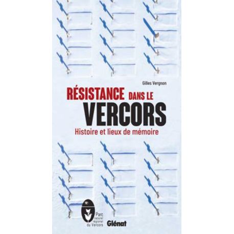 RESISTANCE DANS LE VERCORS HISTOIRE ET LIEUX DE MEMOIRE