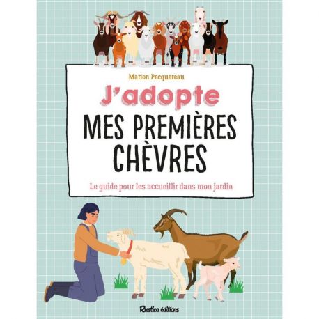 J'ADOPTE MES PREMIERES CHEVRES LE GUIDE POUR BIEN LES ACCUEILLIR