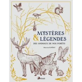 MYSTERES ET LEGENDES DES ANIMAUX DE NOS FORETS