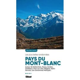 PAYS DU MONT-BLANC LES PLUS BELLES RANDONNEES
