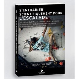 S'ENTRAINER SCIENTIFIQUEMENT POUR L'ESCALADE -UN GUIDE D'ENTRAINEMENT
