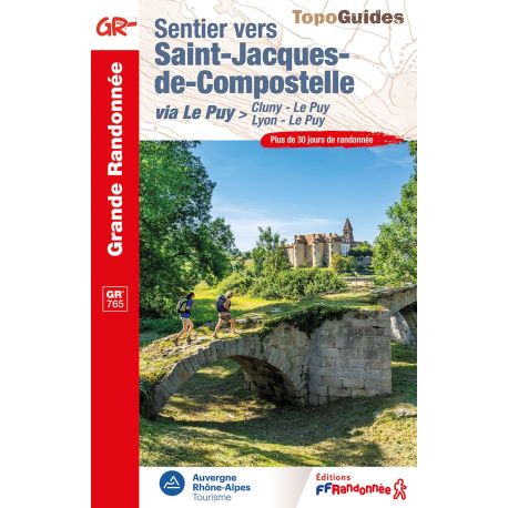 GR765 SENTIER VERS SAINT JACQUES DE COMPOSTELLE CLUNY-LE PUY/LYON-LE PUY 765