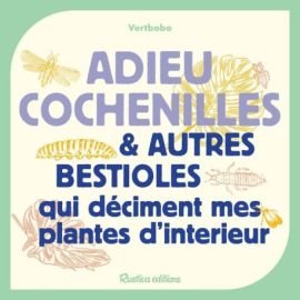 ADIEU COCHENILLES ET AUTRES BESTIOLES QUI DECIMENT MES PLANTES