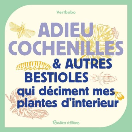ADIEU COCHENILLES ET AUTRES BESTIOLES QUI DECIMENT MES PLANTES