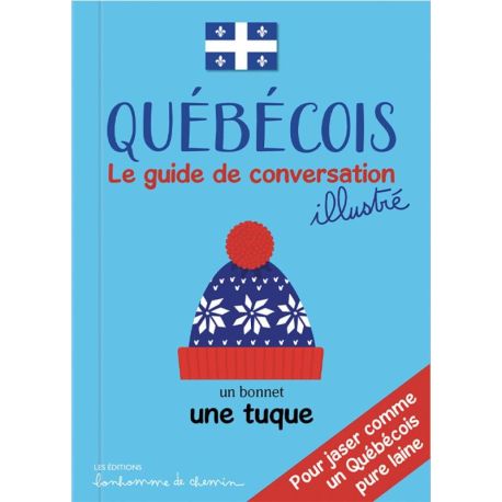 QUEBECOIS LE GUIDE DE CONVERSATION ILLUSTRÉ
