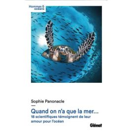 QUAND ON N'A QUE LA MER - 18 SCIENTIFIQUES TEMOIGNENT DE LEUR