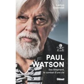 PAUL WATSON SEA SHEPHERD, LE COMBAT D'UNE VIE
