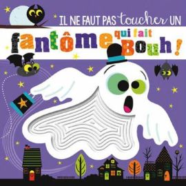 IL NE FAUT PAS TOUCHER UN FANTOME QUI FAIT BOUH !