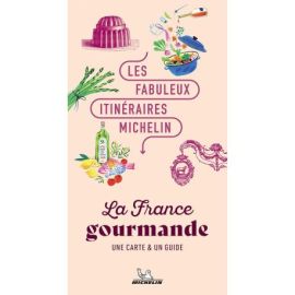 LA FRANCE GOURMANDE LES FABULEUX ITINERAIRES MICHELIN