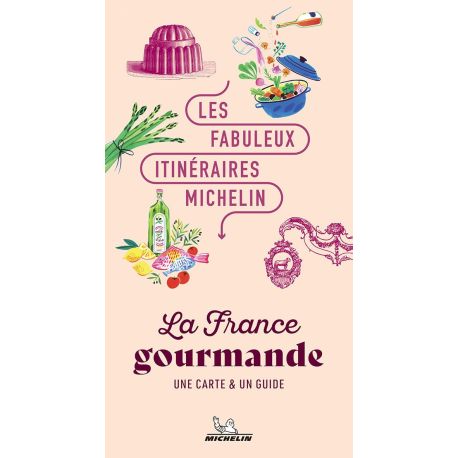 LA FRANCE GOURMANDE LES FABULEUX ITINERAIRES MICHELIN
