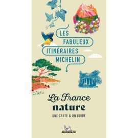 LA FRANCE NATURE LES FABULEUX ITINERAIRES MICHELIN